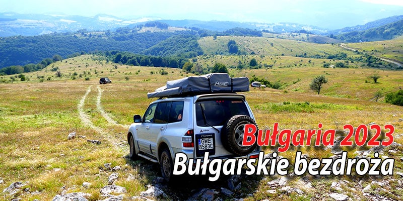 Bułgaria - wyprawa 4x4